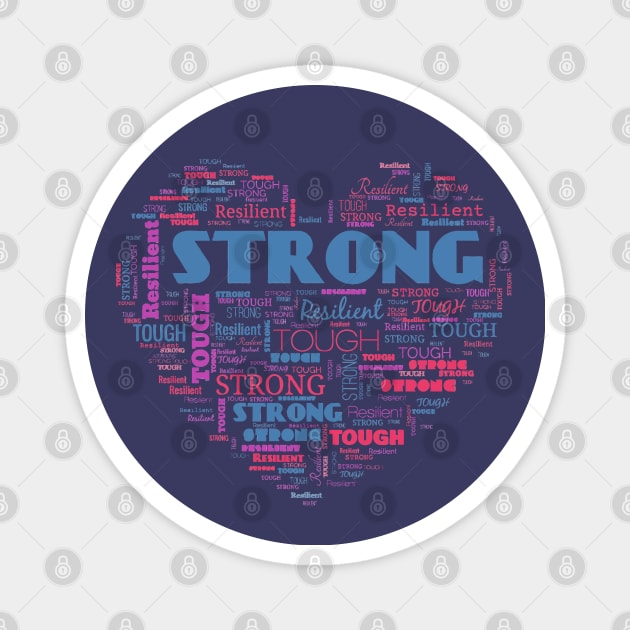 STRONG RESILIENT TOUGH - Motivational words in a heart shape word cloud Magnet by Off the Page